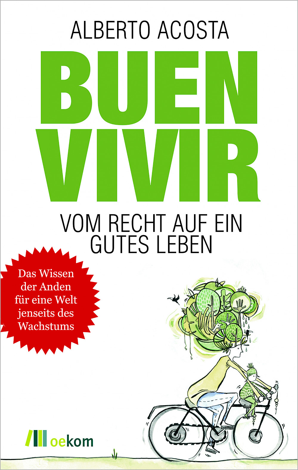 Alberto Acosta »Buen vivir – Vom Recht auf ein gutes Leben«