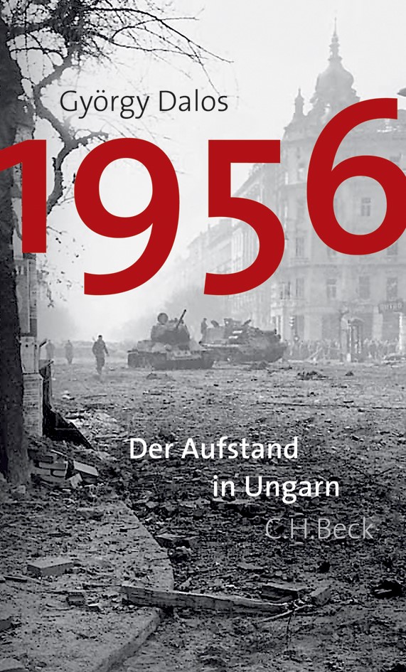 György Dalos »1956 – Der Aufstand in Ungarn«