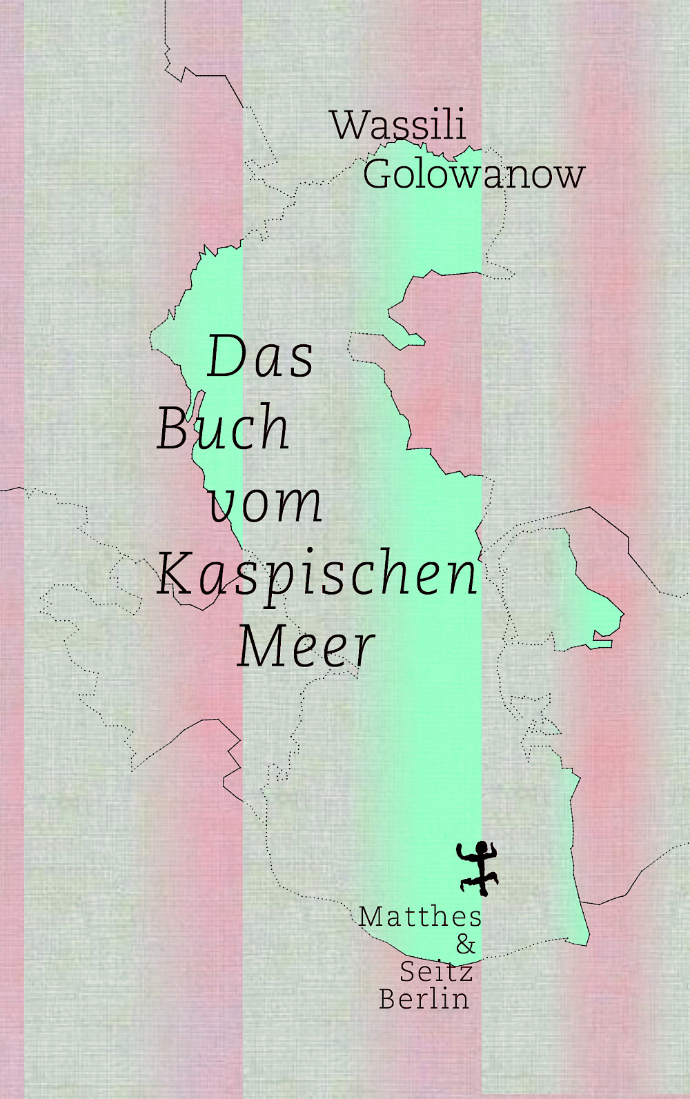 Wassili Golowanow »Das Buch vom Kaspischen Meer«